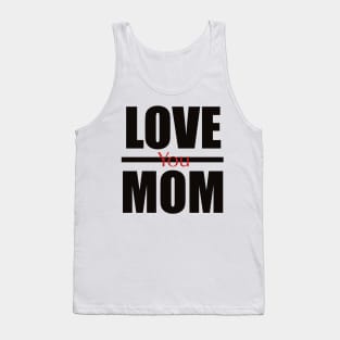 Love you mom Tank Top